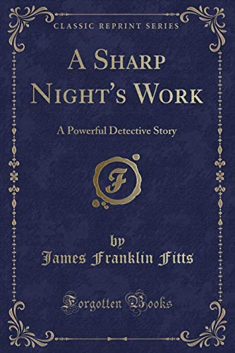 Beispielbild fr A Sharp Night's Work A Powerful Detective Story Classic Reprint zum Verkauf von PBShop.store US