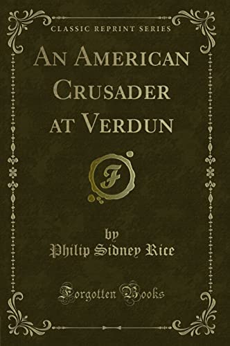 9781332525638: An American Crusader at Verdun (Classic Reprint)