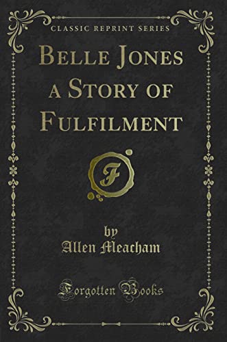 Stock image for Belle Jones a Story of Fulfilment Classic Reprint for sale by PBShop.store US