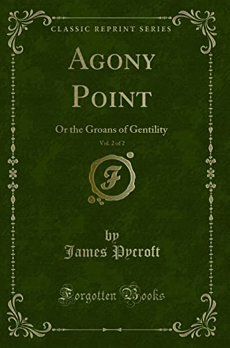 Stock image for Agony Point, Vol 2 of 2 Or the Groans of Gentility Classic Reprint for sale by PBShop.store US