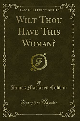 9781332533688: Wilt Thou Have This Woman? (Classic Reprint)