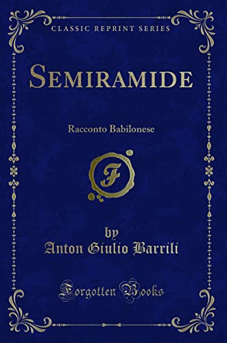 Stock image for Semiramide: Racconto Babilonese (Classic Reprint) for sale by Revaluation Books