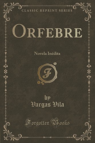9781332539192: Orfebre: Novela Indita (Classic Reprint)