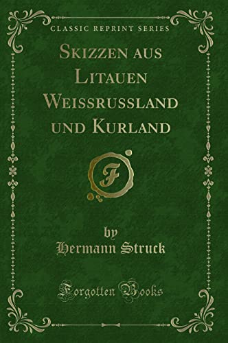 Imagen de archivo de Skizzen aus Litauen Weissrussland und Kurland Classic Reprint a la venta por PBShop.store US