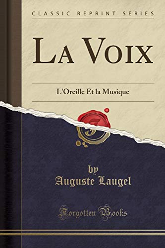 Beispielbild fr La Voix L'Oreille Et la Musique Classic Reprint zum Verkauf von PBShop.store US