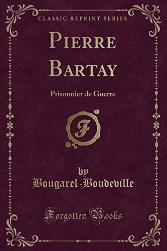 Stock image for Pierre Bartay Prisonnier de Guerre Classic Reprint for sale by PBShop.store US