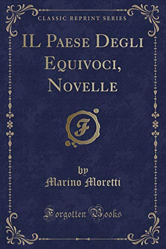9781332551354: Il Paese Degli Equivoci, Novelle (Classic Reprint)