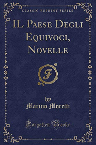 Stock image for IL Paese Degli Equivoci, Novelle Classic Reprint for sale by PBShop.store US