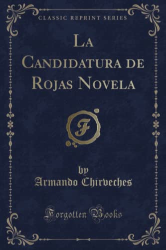 9781332553426: La Candidatura de Rojas Novela (Classic Reprint) (Spanish Edition)