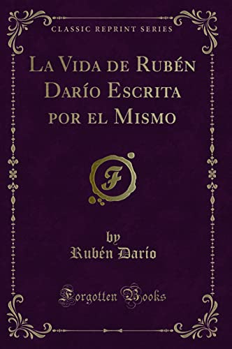 9781332553600: La Vida de Rubn Daro Escrita Por El Mismo (Classic Reprint)