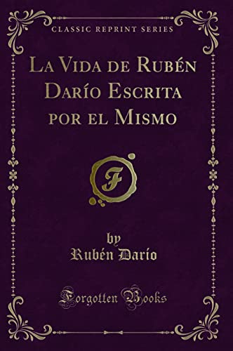 9781332553600: La Vida de Rubn Daro Escrita por el Mismo (Classic Reprint)