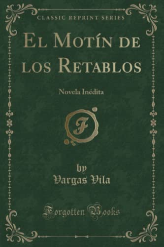 Beispielbild fr El Motn de los Retablos Novela Indita Classic Reprint zum Verkauf von PBShop.store US