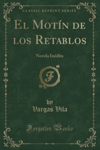 Imagen de archivo de El Motn de los Retablos Novela Indita Classic Reprint a la venta por PBShop.store US