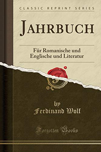 Beispielbild fr Jahrbuch: Fr Romanische und Englische und Literatur (Classic Reprint) zum Verkauf von Buchpark