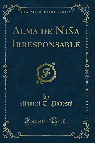 9781332561643: Alma de Nia Irresponsable (Classic Reprint)