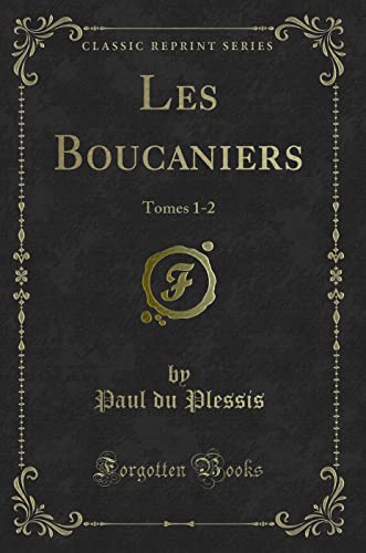 Stock image for Les Boucaniers: Tomes 1-2 (Classic Reprint) for sale by Forgotten Books