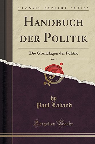 9781332578108: Handbuch Der Politik, Vol. 1: Die Grundlagen Der Politik (Classic Reprint)