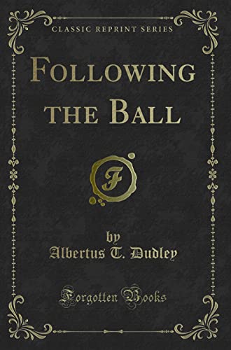 Beispielbild fr Following the Ball Classic Reprint zum Verkauf von PBShop.store US