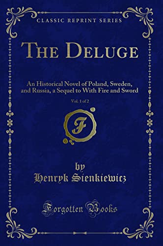 Stock image for The Deluge, Vol. 1 of 2: An Historical Novel of Poland, Sweden, and Russia, a Sequel to With Fire and Sword (Classic Reprint) for sale by WorldofBooks