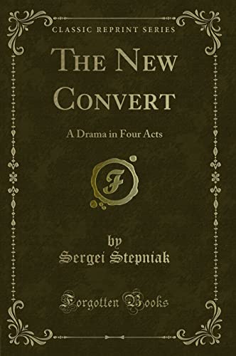 9781332590643: The New Convert: A Drama in Four Acts (Classic Reprint)