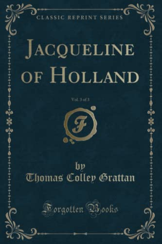 Imagen de archivo de Jacqueline of Holland, Vol 3 of 3 Classic Reprint a la venta por PBShop.store US