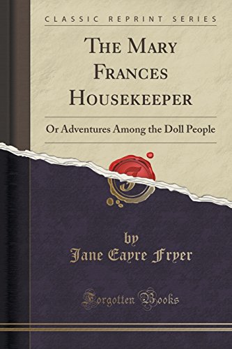 9781332597000: The Mary Frances Housekeeper: Or Adventures Among the Doll People (Classic Reprint)