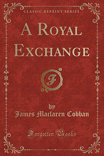 Imagen de archivo de A Royal Exchange Classic Reprint a la venta por PBShop.store US