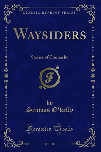 Beispielbild fr Waysiders Stories of Connacht Classic Reprint zum Verkauf von PBShop.store US