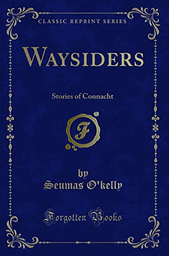 Stock image for Waysiders Stories of Connacht Classic Reprint for sale by PBShop.store US
