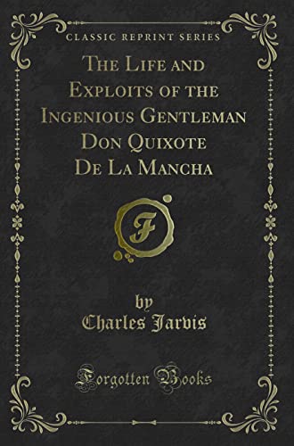 Beispielbild fr The Life and Exploits of the Ingenious Gentleman Don Quixote De La Mancha Classic Reprint zum Verkauf von PBShop.store UK