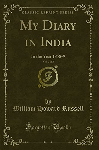 9781332610761: My Diary in India, Vol. 2 of 2 (Classic Reprint): In the Year 1858-9: In the Year 1858-9 (Classic Reprint)