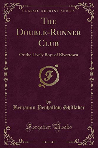 Stock image for The Double-Runner Club: Or the Lively Boys of Rivertown (Classic Reprint) for sale by medimops