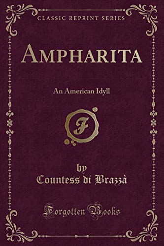 Beispielbild fr Ampharita : An American Idyll (Classic Reprint) zum Verkauf von Buchpark