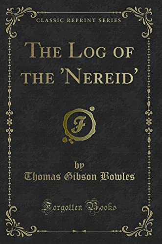 Imagen de archivo de The Log of the 'Nereid' Classic Reprint a la venta por PBShop.store US