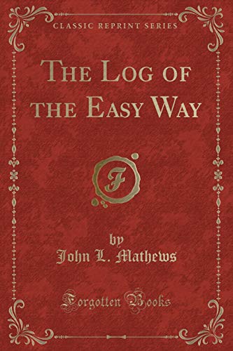 Stock image for The Log of the Easy Way Classic Reprint for sale by PBShop.store US