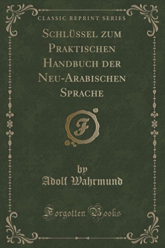 Stock image for Schlssel zum Praktischen Handbuch der NeuArabischen Sprache Classic Reprint for sale by PBShop.store US