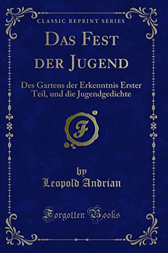 Beispielbild fr Das Fest Der Jugend: Des Gartens Der Erkenntnis Erster Teil, Und Die Jugendgedichte (Classic Reprint) zum Verkauf von Buchpark