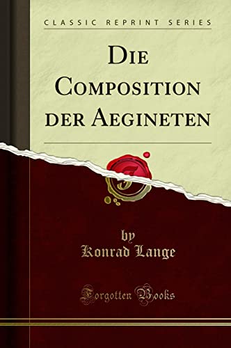 Imagen de archivo de Die Composition Der Aegineten (Classic Reprint) a la venta por PBShop.store US