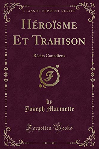 Stock image for Hrosme Et Trahison Rcits Canadiens Classic Reprint for sale by PBShop.store US