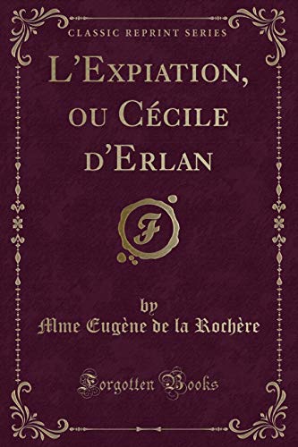 Imagen de archivo de L'Expiation, ou Ccile d'Erlan (Classic Reprint) a la venta por Buchpark