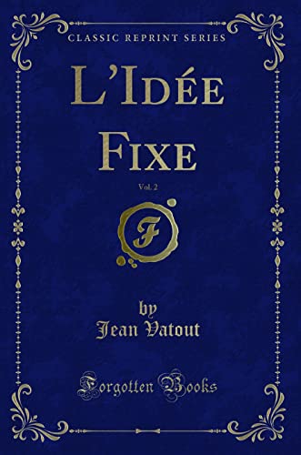 Beispielbild fr L'Ide Fixe, Vol 2 Classic Reprint zum Verkauf von PBShop.store US
