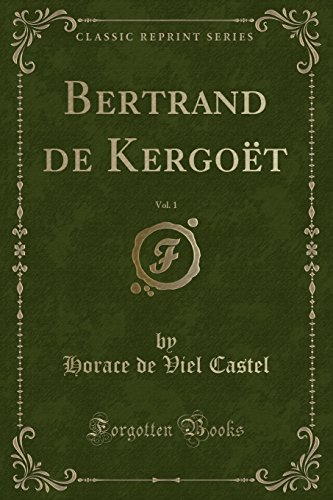 Stock image for Bertrand de Kergot, Vol 1 Classic Reprint for sale by PBShop.store US