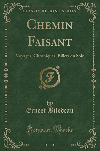 9781332656875: Chemin Faisant: Voyages, Chroniques, Billets Du Soir (Classic Reprint)