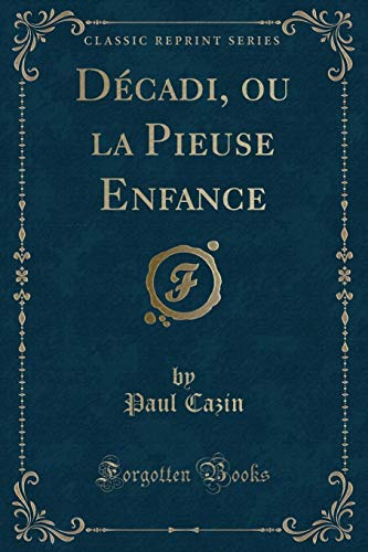 Imagen de archivo de D cadi, ou la Pieuse Enfance (Classic Reprint) a la venta por Forgotten Books