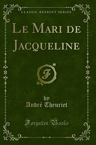 Stock image for Le Mari de Jacqueline (Classic Reprint) for sale by Reuseabook