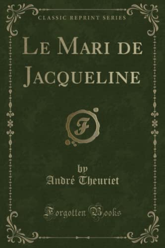 Stock image for Le Mari de Jacqueline (Classic Reprint) for sale by Reuseabook