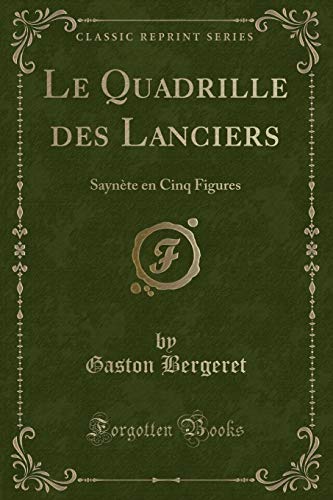 Stock image for Le Quadrille des Lanciers Saynte en Cinq Figures Classic Reprint for sale by PBShop.store US