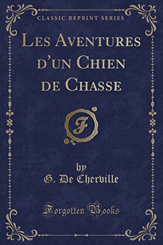 Imagen de archivo de Les Aventures d'un Chien de Chasse Classic Reprint a la venta por PBShop.store US