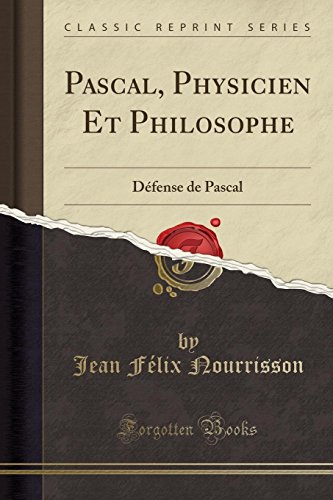 Stock image for Pascal, Physicien Et Philosophe Dfense de Pascal Classic Reprint for sale by PBShop.store US