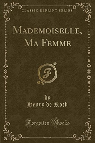 Stock image for Mademoiselle, Ma Femme Classic Reprint for sale by PBShop.store US